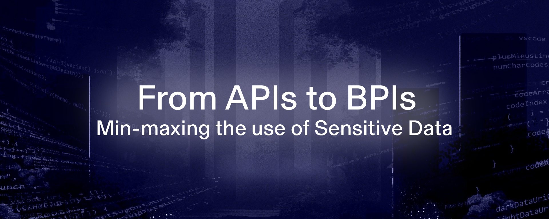 From APIs to BPIs: Min-maxing the use of Sensitive Data